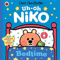 Uh-Oh, Niko: Bedtime : a push, pull and slide story - Chris Chatteron
