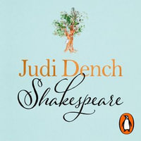 Shakespeare : The instant Sunday Times Bestseller from our most beloved stage and screen actress - Judi Dench