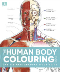 The Human Body Colouring Book : The Ultimate Anatomy Study Guide