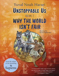 Unstoppable Us Volume 2 : Why the World Isn't Fair - Yuval Noah Harari