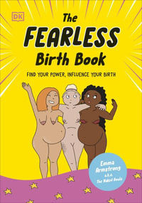 The Fearless Birth Book (The Naked Doula) : Find Your Power, Influence Your Birth