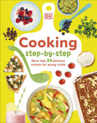 Cooking Step-By-Step : More than 50 Delicious Recipes for Young Cooks - Denise Smart