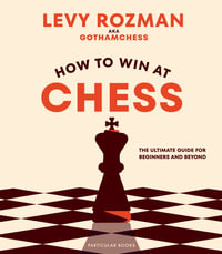 How to Win At Chess : The Ultimate Guide for Beginners and Beyond - GothamChess
