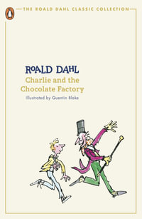 Charlie and the Chocolate Factory : The Roald Dahl Classic Collection - Roald Dahl