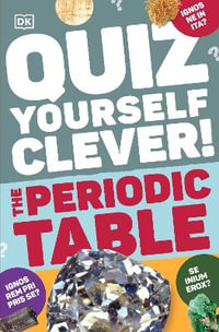 Quiz Yourself Clever! The Periodic Table