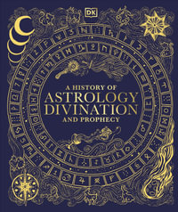 A History of Astrology, Divination and Prophecy : Esoteric Histories - DK