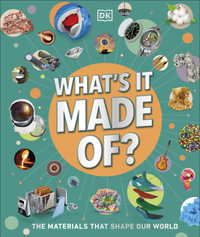 What's It Made Of? : Our Amazing Material World - DK