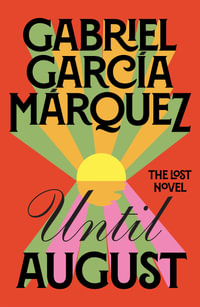 Until August : The Lost Novel - Gabriel Garcia Márquez