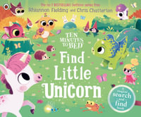 Ten Minutes to Bed: Find Little Unicorn : A Search-and-Find Book - Rhiannon Fielding