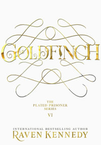Goldfinch : The Plated Prisoner: Book 6 - Raven Kennedy