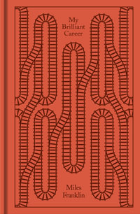 My Brilliant Career : Penguin Clothbound Classics - Miles Franklin