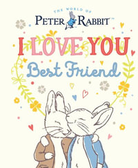 Peter Rabbit I Love You Best Friend - Beatrix Potter