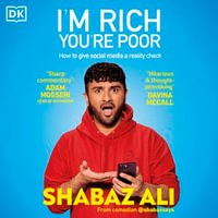 I'm Rich, You're Poor : How to Give Social Media a Reality Check - Shabaz Ali