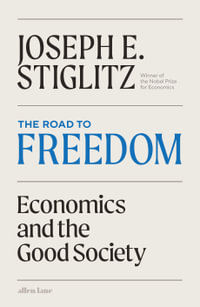 The Road to Freedom : Economics and the Good Society - Joseph Stiglitz