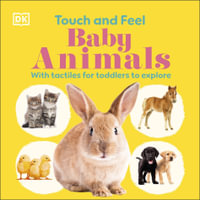 Touch and Feel Baby Animals : With Tactiles for Toddlers to Explore - DK