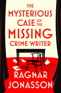 The Mysterious Case of the Missing Crime Writer - Ragnar Jónasson