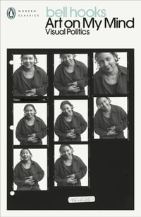Art on My Mind : Visual Politics - Bell Hooks