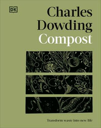 Compost : Transform Waste into New Life - Charles Dowding