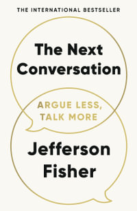 The Next Conversation : Argue Less, Talk More - Jefferson Fisher