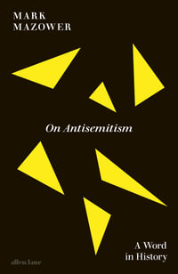 On Antisemitism : A Word in History - Mark Mazower