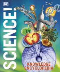 Knowledge Encyclopedia Science, 2nd Edition : DK Knowledge Encyclopedias - DK