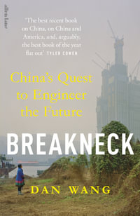 Breakneck : China's Quest to Engineer the Future - Dan Wang