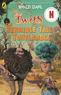 The Twits : The Terrible Tale of Twitlandia - Roald Dahl