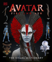 Avatar Fire and Ash : The Visual Dictionary - DK