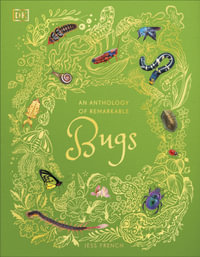 An Anthology of Remarkable Bugs : DK Children's Anthologies - Jess French