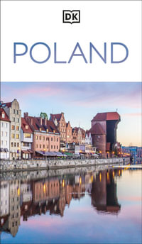 DK Poland : Must-See Sights. Culture & History. Detailed Maps & Tours. Covers Warsaw, Krakow, Gdansk, Wroclaw, & more - DK Travel