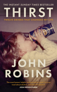 Thirst : Twelve Drinks That Changed My Life - John Robins