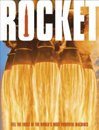 Rocket : Feel the Force of the World's Most Powerful Machines - DK