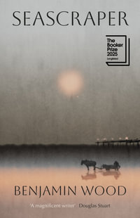 Seascraper : Longlisted for the Booker Prize 2025 - Benjamin Wood