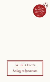 Sailing to Byzantium : Penguin Archive - W B Yeats