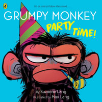 Grumpy Monkey Party Time! : Grumpy Monkey - Suzanne Lang