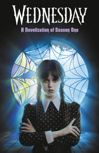 Wednesday : A Novelisation of Season One - Tehlor Kay Mejia