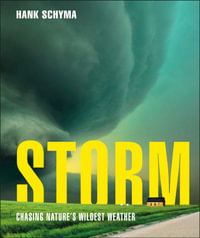 Storm : Chasing Nature's Wildest Weather - Hank Schyma