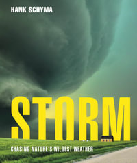 Storm : Chasing Nature's Wildest Weather - Hank Schyma