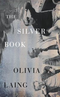 The Silver Book - Olivia Laing