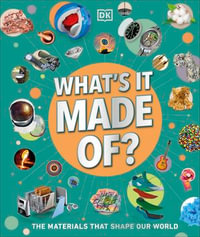 What's It Made Of? : Our Amazing Material World - DK
