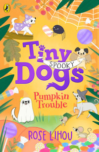 Tiny Dogs : Pumpkin Trouble - Rose Lihou