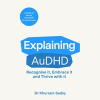 Explaining AuDHD : The expert-led guide to Autism and ADHD Co-concurrence - Matt Fletcher-MacDonald