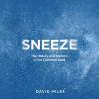 Sneeze : The History and Science of the Common Cold - Maxim Reston
