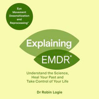 Explaining EMDR : A Guide to EMDR, a Revolutionary New Therapy - Alisdair Simpson