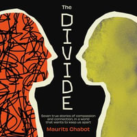 The Divide : Seven true stories of compassion and connection, in a world that wants to keep us apart - Jeannette Robinson