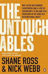 The Untouchables : The people who helped wreck Ireland - and are still running the show - Shane Ross