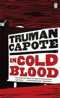 In Cold Blood : A True Account of a Multiple Murder and its Consequences - Truman Capote