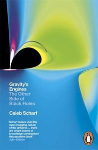 Gravity's Engines : The Other Side Of Black Holes - Caleb Scharf