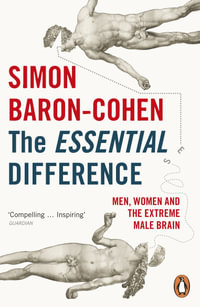The Essential Difference : Men, Women and the Extreme Male Brain - Baron-Cohen Simon