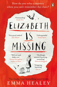 Elizabeth is Missing : Longlisted for the 2015 Baileys Womens Prize for Fiction - Emma Healey